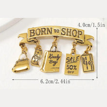 Load image into Gallery viewer, Born to Shop Charm Pin