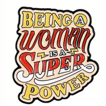 Load image into Gallery viewer, Being A Woman is A Super Power Enamel Pin