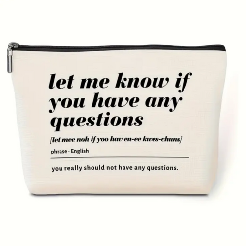 Have Any Questions Cosmetic Pouch