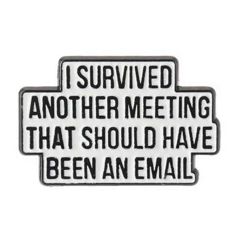 I Survived Another Meeting Enamel Pin