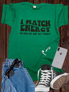 I Match Energy T Shirt