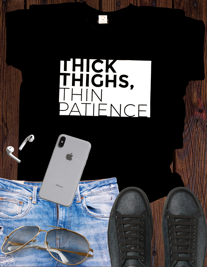 Thick Thighs, Thin Patience T Shirt
