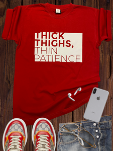Thick Thighs, Thin Patience T Shirt