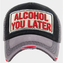 Load image into Gallery viewer, Alcohol You Later Baseball Cap