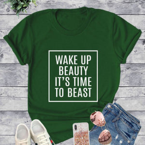 Wake Up Beauty It’s Time to Beast T shirt (Forest Green)